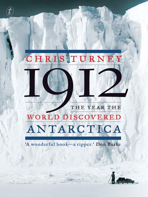 Title details for 1912: the Year the World Discovered Antarctica by Chris Turney - Available